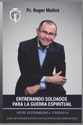 Entrenando Soldados Para La Guerra Espiritual - Nivel Intermedio 3 Unidad 11: Fase de Confrontacion con las Entidades Demoniacas