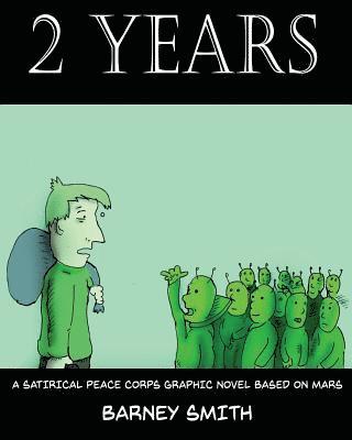 Barney Smith - 2 Years: A Satirical Peace Corps Graphic Novel Based on Mars, Häftad. Tillgänglighet: Lägg i varukorg