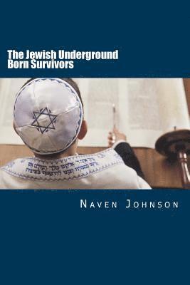 Naven Johnson - The Jewish Underground Born Survivors: Finding a Hiding Place for the Holocaust Survivors, Häftad. Tillgänglighet: Lägg i varukorg