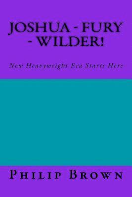 Philip Brown - Joshua Fury & Wilder!: New Heavyweight Era Starts Here, Häftad. Tillgänglighet: Lägg i varukorg