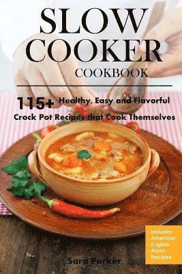 Sara Parker - Slow Cooker Cookbook: 115+ Healthy, Easy and Flavorful Crock Pot Recipes That Cook Themselves, Häftad. Tillgänglighet: Lägg i varukorg