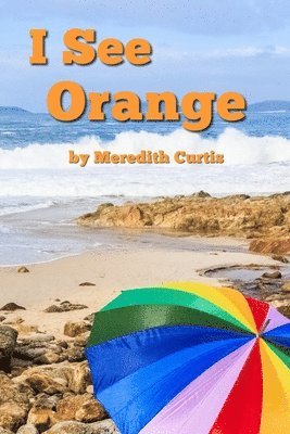 Meredith Curtis - I See Orange, Häftad. Tillgänglighet: Lägg i varukorg