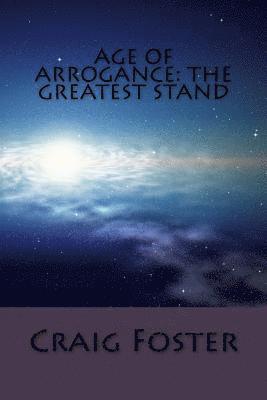 Craig Foster - Age of Arrogance: The Greatest Stand, Häftad. Tillgänglighet: Lägg i varukorg