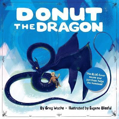 Greg Wachs - Donut The Dragon - BLUE COVER, (Homeless Help!), Häftad. Tillgänglighet: Lägg i varukorg