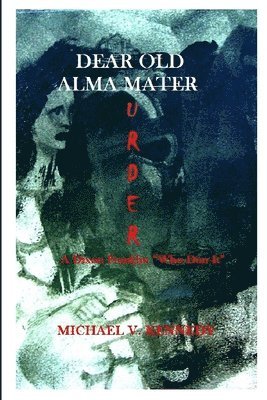 Michael V. Kennedy - Dear Old Alma Murder: A Dixon Franklin "Who-Dun-It", Häftad. Tillgänglighet: Lägg i varukorg