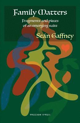 Sean Gaffney - Family Matters: Fragments and pieces of an emerging suite, Häftad