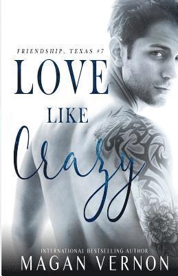 Magan Vernon - Love Like Crazy: Friendship, Texas #7, Häftad. Tillgänglighet: Lägg i varukorg