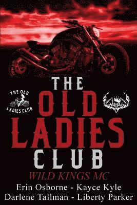 Kayce Kyle, Darlene Tallman - The Old Ladies Club Book 1: Wild Kings MC, Häftad