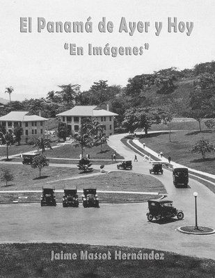 Jaime Massot H - Panamá de Ayer y Hoy - En Imágenes, Häftad. Tillgänglighet: Lägg i varukorg