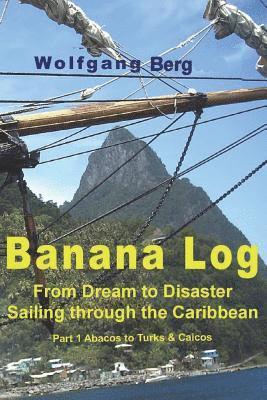 Wolfgang Berg - Banana Log: From Dream to Disaster, Sailing through the Caribbean, Häftad. Tillgänglighet: Lägg i varukorg