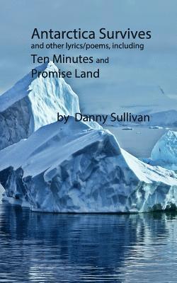 Danny Sullivan - Antarctica Survives: And Other Lyrics/Poems Including Ten Minutes and Promise Land, Häftad. Tillgänglighet: Lägg i varukorg