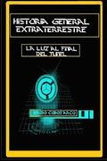 Historia General Extraterrestre: La Luz al Final del Tunel
