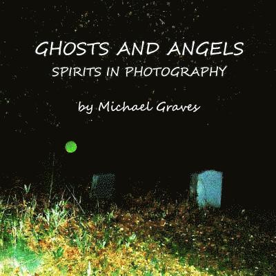 Michael Graves - Ghosts and Angels: Spirits In Photography, Häftad