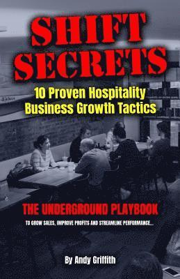 Andy Griffith - Shift Secrets: 10 Proven Hospitality Business Growth Tactics: The Underground Playbook To Grow Sales, Improve Profits and Streamline Performance..., Häftad. Tillgänglighet: Lägg i varukorg