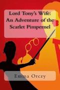 Lord Tony's Wife: An Adventure of the Scarlet Pimpernel