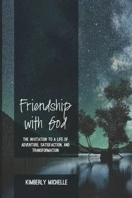 Kimberly Michelle - Friendship with God: The Invitation to a Life of Adventure, Satisfaction, and Transformation, Häftad. Tillgänglighet: Lägg i varukorg