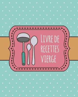 Journal Jungle Publishing - Livre de Recettes Vierge: Livre de recettes personnalisé de 100 pages à utiliser pour un livre de recettes familiales ou personnalisé pour vos p, Häftad. Tillgänglighet: Lägg i varukorg