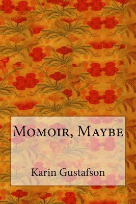Karin Gustafson - Momoir, Maybe, Häftad. Tillgänglighet: Lägg i varukorg