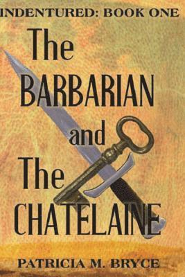 Patricia M. Bryce - The Barbarian and the Chatelaine, Häftad. Tillgänglighet: Lägg i varukorg
