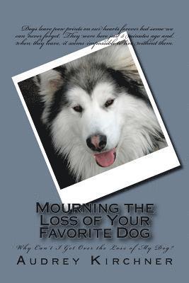 Audrey Kirchner - Mourning the Loss of Your Favorite Dog: Mourning the Loss of Your Favorite Dog, Häftad. Tillgänglighet: Lägg i varukorg