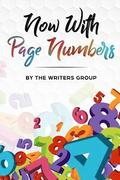 Now With Page Numbers: The Writers Group Anthology