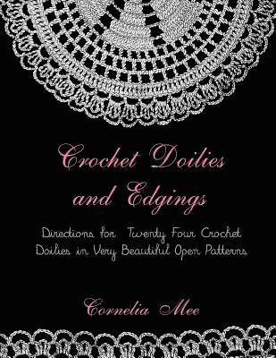 Cornelia Mee - Crochet Doilies and Edgings: Directions for Twenty Four Crochet Doilies in Very Beautiful Patterns, Häftad. Tillgänglighet: Lägg i varukorg