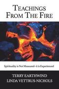 Teachings From The Fire: Spirituality is Not Measured--it is Experienced