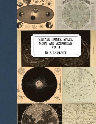 E. Lawrence - Vintage Prints: Space, Moon, and Astronomy: Vol. 4, Häftad. Tillgänglighet: Lägg i varukorg