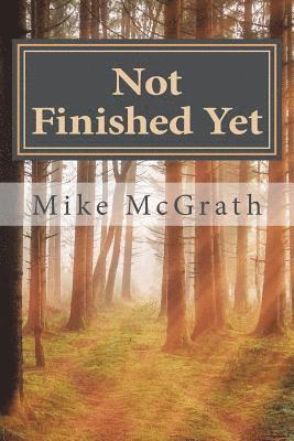 Mike McGrath - Not Finished Yet: My Personal Victory Over Throat Cancer, Häftad