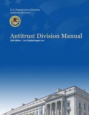Department of Justice - 2017 Antitrust Division Manual, Häftad. Tillgänglighet: Lägg i varukorg