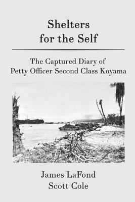 Scott Cole, James LaFond - Shelters for the Self: The Captured Diary of Petty Officer Second Class Koyama, Häftad. Tillgänglighet: Lägg i varukorg
