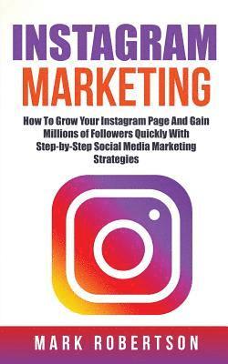 Mark Robertson - Instagram Marketing: How To Grow Your Instagram Page And Gain Millions of Followers Quickly With Step-by-Step Social Media Marketing Strategies, Häftad. Tillgänglighet: Lägg i varukorg
