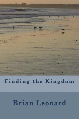 Brian Leonard - Finding the Kingdom: Finding God's Kingdom on earth now, Häftad. Tillgänglighet: Lägg i varukorg