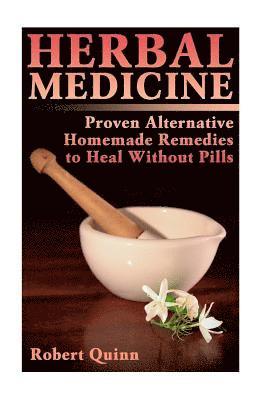 Robert Quinn - Herbal Medicine: Proven Alternative Homemade Remedies to Heal Without Pills, Häftad. Tillgänglighet: Lägg i varukorg
