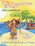 Piraten-Lieder für Kinder (Vol. 2) - Das Liederbuch: 22 wilde und fröhliche Hits für Kinder von 3-9 Jahren mit tollen neuen Hits und 20 bekannten Kind