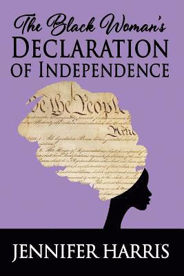 Jennifer Harris - The Black Woman's Declaration of Independence, Häftad