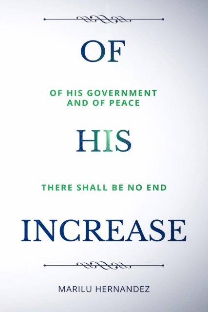 M. Hernandez - Of His Increase: There will be no end..., Häftad. Tillgänglighet: Lägg i varukorg