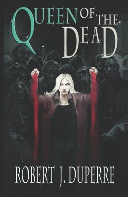 Robert J. Duperre `. - Queen of the Dead, Häftad. Tillgänglighet: Lägg i varukorg
