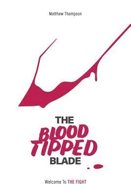 Matthew Thompson - The Blood Tipped Blade: Overcoming porn addictions in 'generation xxx', Häftad. Tillgänglighet: Lägg i varukorg