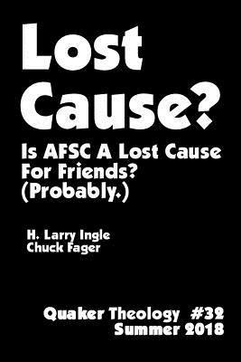 H. Larry Ingle, Chuck Fager - Lost Cause - Quaker Theology #32: Is AFSC A Lost Cause For Friends? (Probably.), Häftad. Tillgänglighet: Lägg i varukorg
