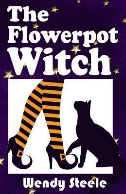 Wendy Steele - The Flowerpot Witch, Häftad