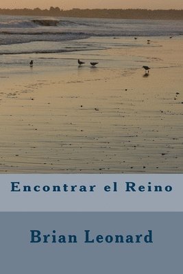 Brian Leonard - Encontrar el Reino: Encontrar el Reino en la tierra ahora, Häftad. Tillgänglighet: Lägg i varukorg