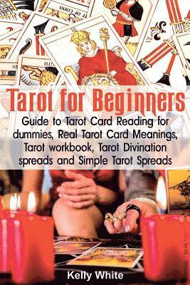 Kelly White - Tarot for Beginners: Guide to Tarot Card Reading for dummies - Real Tarot Card Meanings - Tarot workbook - Tarot divination spreads and Sim, Häftad. Tillgänglighet: Lägg i varukorg