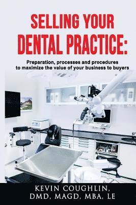 Kevin Coughlin - Selling your dental practice: preparation, processes and procedures to maximize the value of your business to buyers, Häftad. Tillgänglighet: Lägg i varukorg