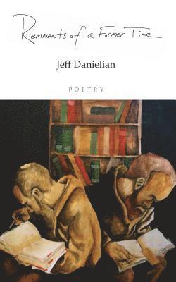 Jeff Danielian - Remnants of a Former Time: A Collection of Poetry, Häftad