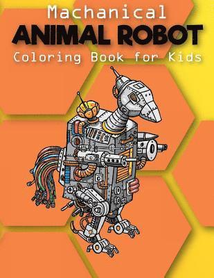 Adriana P. Jenova - Mechanical: Animal Robot Coloring Books For Kids: Coloring Book For Boys And Kids Coloring Books Ages 4-8, 9-12 Boys, Girls, Häftad. Tillgänglighet: Lägg i varukorg
