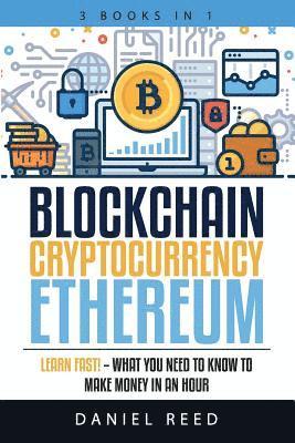 Daniel Reed - Blockchain, Cryptocurrency, Ethereum: Learn Fast! - What You Need to Know to Make Money in an Hour, Häftad