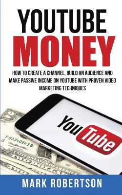 Mark Robertson - Youtube Money: How To Create a Channel, Build an Audience and Make Passive Income on YouTube With Proven Video Marketing Techniques, Häftad. Tillgänglighet: Lägg i varukorg