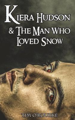 Kiera Hudson & The Man Who Loved Snow