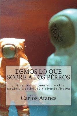 Carlos Atanes - Demos lo que sobre a los perros, Häftad. Tillgänglighet: Lägg i varukorg